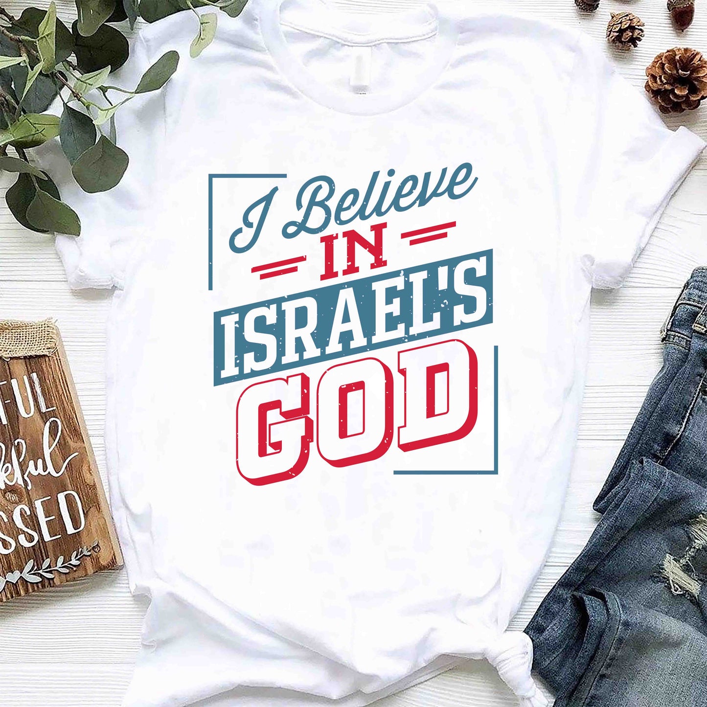 The Grace Brand T-Shirt - "I Believe In Israel's God"