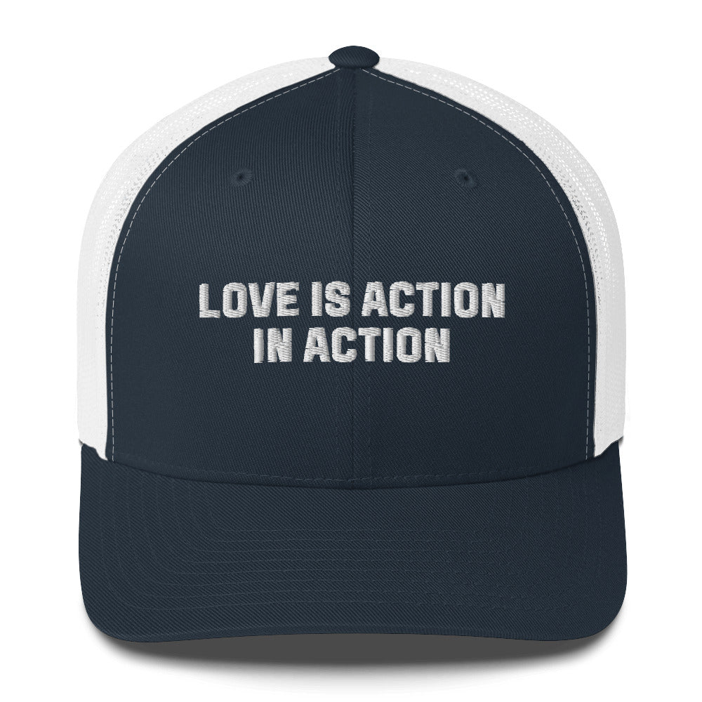 Love Is Action: The Trucker Cap
