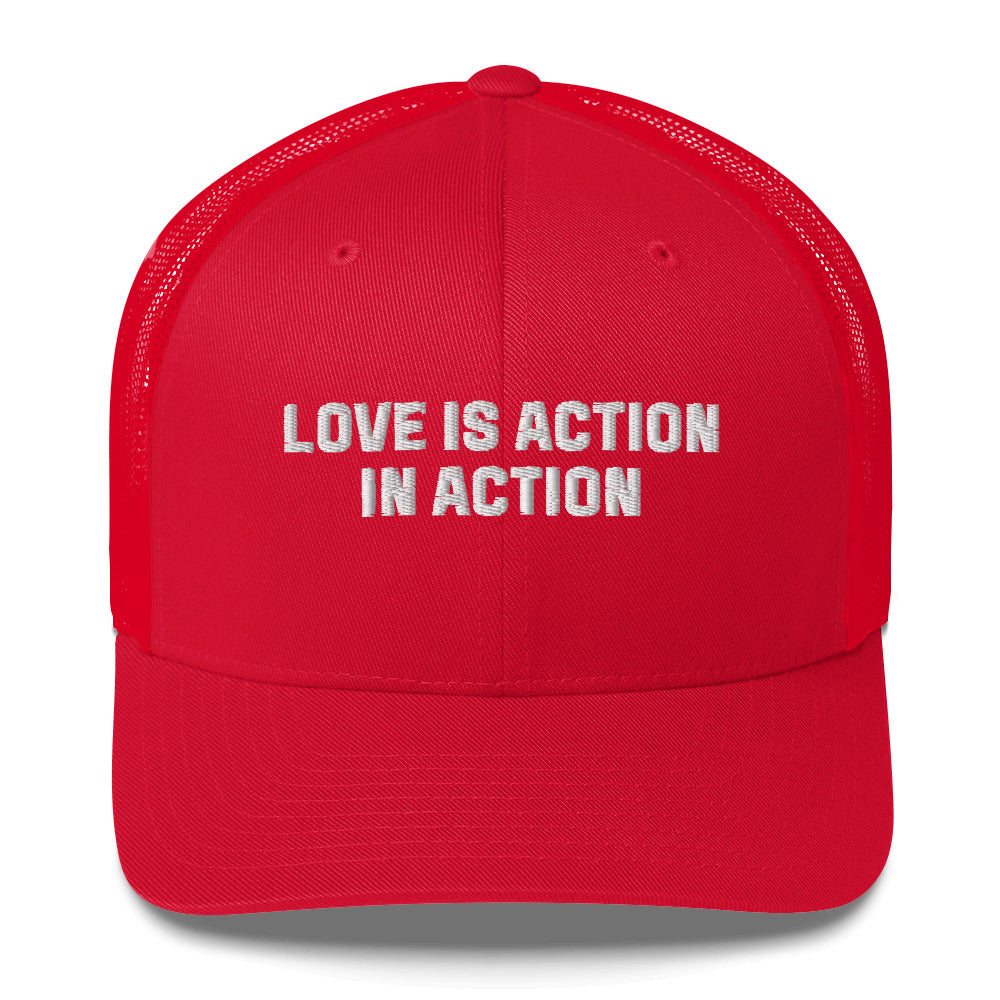 Love Is Action: The Trucker Cap