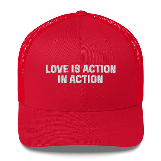 Love Is Action: The Trucker Cap