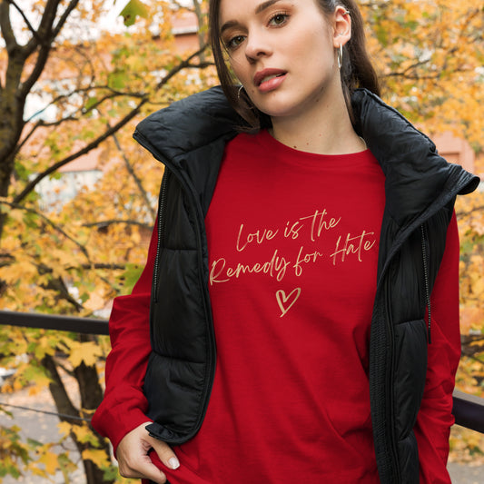 Love Is The Remedy For Hate: The Unisex Long Sleeve