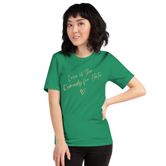 Love Is The Remedy For Hate: The Unisex T-Shirt